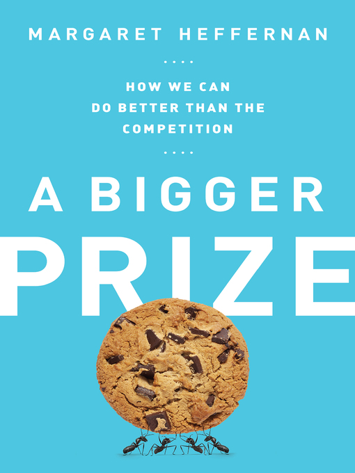 Title details for A Bigger Prize by Margaret Heffernan - Available